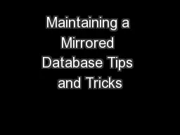 Maintaining a Mirrored Database Tips and Tricks