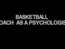 BASKETBALL COACH  AS A PSYCHOLOGIST