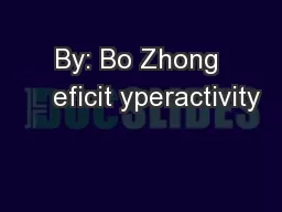 By: Bo Zhong     eficit yperactivity