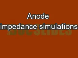 Anode impedance simulations