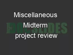 Miscellaneous Midterm project review
