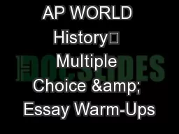 AP WORLD History	 Multiple Choice & Essay Warm-Ups