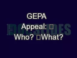 GEPA  Appeal: 	 Who? 	What?