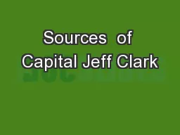 Sources  of Capital Jeff Clark