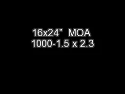 16x24”  MOA 1000-1.5 x 2.3