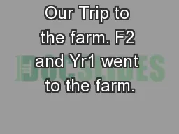 Our Trip to the farm. F2 and Yr1 went to the farm.