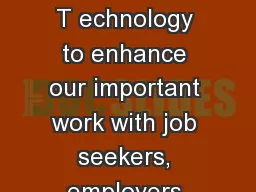 WorkSourceWA.com T echnology to enhance our important work with job seekers, employers