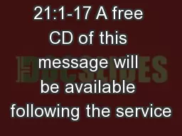 MATTHEW 21:1-17 A free CD of this message will be available following the service