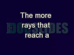 The more rays that reach a
