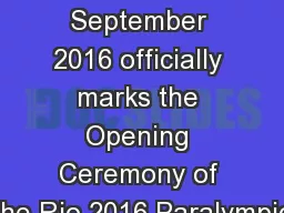 Welcome Thursday 8 September 2016 officially marks the Opening Ceremony of the Rio 2016