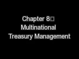 Chapter 8	 Multinational Treasury Management