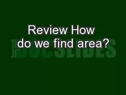 Review How do we find area?