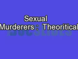 Sexual   Murderers :  Theoritical