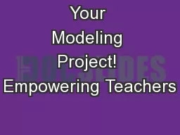 Your Modeling Project! Empowering Teachers