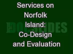 Setting up of Services on Norfolk Island: Co-Design and Evaluation