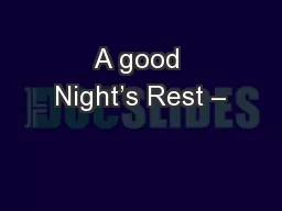 A good Night’s Rest –