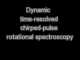 Dynamic  time-resolved chirped-pulse rotational spectroscopy