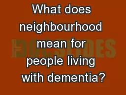 What does neighbourhood mean for people living with dementia?