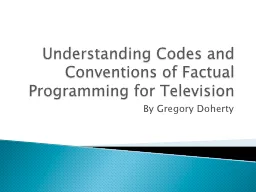 Understanding Codes and Conventions of Factual Programming for Television