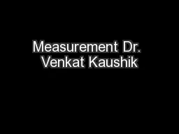 Measurement Dr. Venkat Kaushik