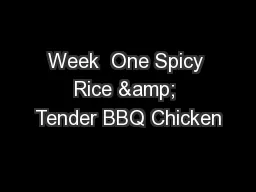 Week  One Spicy Rice & Tender BBQ Chicken