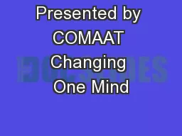 Presented by COMAAT Changing One Mind