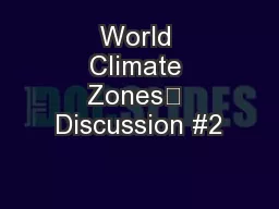 World Climate Zones	 Discussion #2