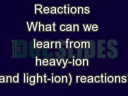 Nuclear Reactions What can we learn from heavy-ion (and light-ion) reactions?