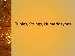 Tuples , Strings, Numeric types