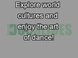 Explore world cultures and enjoy the art of dance!