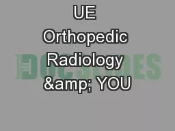 UE Orthopedic Radiology & YOU