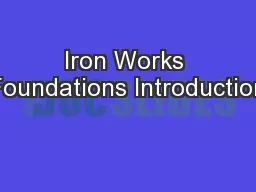 Iron Works Foundations Introduction