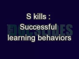 S kills : Successful learning behaviors