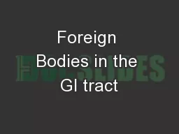Foreign Bodies in the GI tract