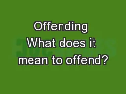 Offending What does it mean to offend?