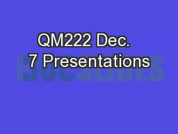 QM222 Dec.  7 Presentations