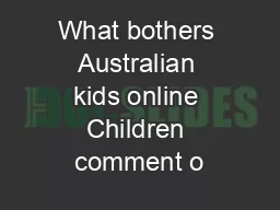 What bothers Australian kids online Children comment o