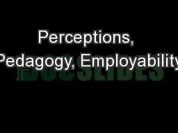 Perceptions, Pedagogy, Employability