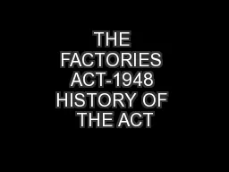 THE FACTORIES ACT-1948 HISTORY OF THE ACT