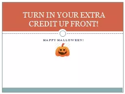 Happy  halloween ! TURN IN YOUR EXTRA CREDIT