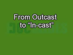 From Outcast to “In-cast”