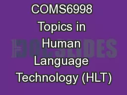 COMS6998 Topics in Human Language Technology (HLT)