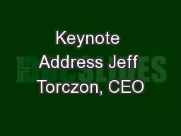 Keynote Address Jeff Torczon, CEO