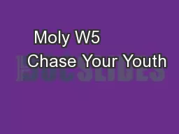 Moly W5            Chase Your Youth