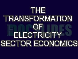 THE TRANSFORMATION OF ELECTRICITY SECTOR ECONOMICS