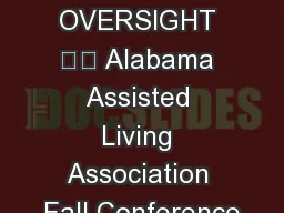 REGULATORY OVERSIGHT 		 Alabama Assisted Living Association Fall Conference
