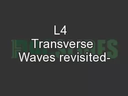 L4  Transverse Waves revisited-