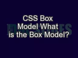 CSS Box Model What is the Box Model?