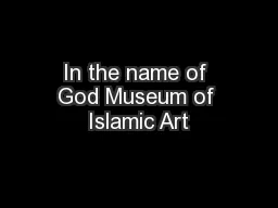 In the name of God Museum of Islamic Art
