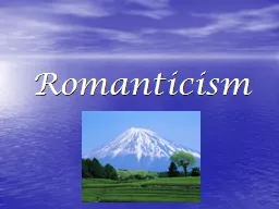 Romanticism Romanticism Movement associated with imagination and boundlessness